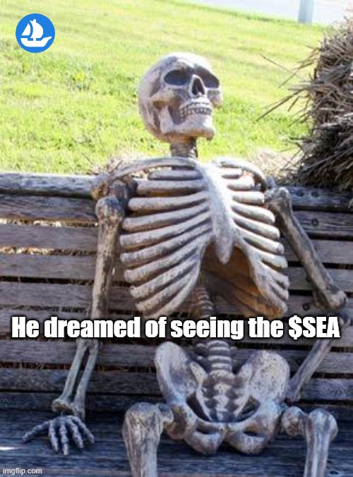 A meme featuring a skeleton sitting on a wooden bench with hay bales in the background, captioned 'He dreamed of seeing the $SEA'.