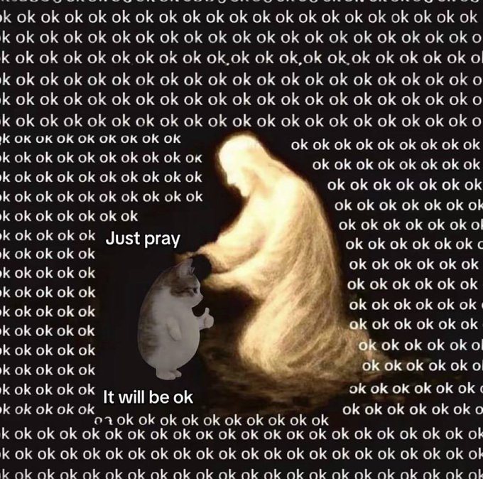 A glowing ethereal figure embraces a small white crying cat against a dark background filled with repeating "ok" text, with the comforting messages "Just pray" and "It will be ok" displayed beside them—visually reinforcing the emotional simplicity of the $OK memecoin's brand, which trades on pure meme energy without complex narratives or utility.