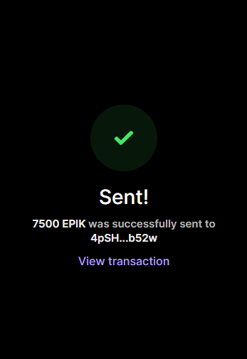 A dark screen displays a green checkmark with the text 'Sent! 7500 EPIK was successfully sent to 4pSH...b52w' and a 'View transaction' link.