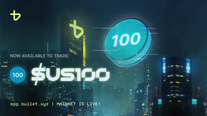 A promotional graphic with a cyberpunk cityscape background featuring the text 'NOW AVAILABLE TO TRADE:', '$US100', 'app.bullet.xyz | MAINNET IS LIVE!', alongside a large blue circle displaying the number '100' and the Bullet network logo.