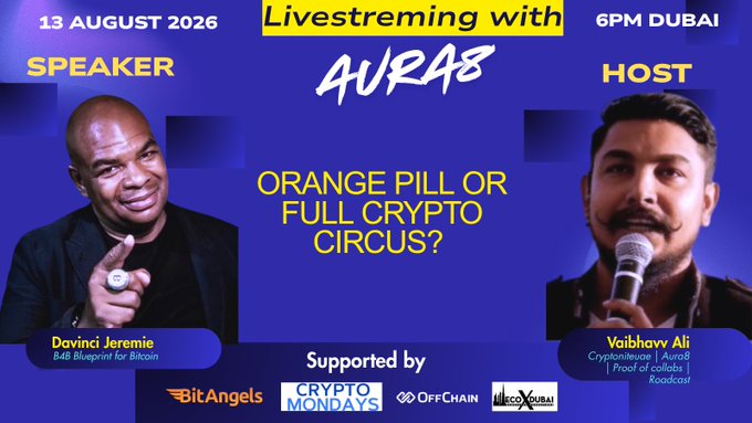 A promotional graphic for a livestreaming event on 13 August 2026 at 6PM Dubai featuring speaker Davinci Jeremie (B4B Blueprint for Bitcoin) and host Vaibhav Ali, discussing 'Orange Pill or Full Crypto Circus?', sponsored by BitAngels, Crypto Mondays, OffChain, and Hexxodai.