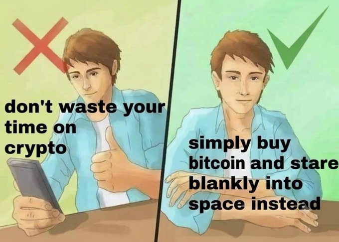 A two-panel meme showing a man giving a thumbs-up while looking at a phone, rejected with a red X for "don't waste your time on crypto," versus the same man staring blankly into space with a green checkmark, captioned "simply buy bitcoin and stare blankly into space instead"—ironically capturing the post's message about the challenge of simply holding Bitcoin and "stacking sats" without obsessing over price movements.