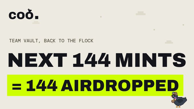 A pixel-art chicken character stands next to bold text announcing "NEXT 144 MINTS = 144 AIRDROPPED" in bright green, with the coo logo and "TEAM VAULT, BACK TO THE FLOCK" header. The image visually reinforces the project's decision to redistribute surplus team tokens back to the community through a one-to-one airdrop matching the next 144 mints.