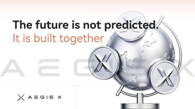 The image features a silver globe adorned with three "X" coins, accompanied by the text "The future is not predicted. It is built together" and the AEGIS X logo. Mirroring the post's message about collective action and building on-chain value, the visual reinforces themes of global unity and Web3 collaboration through the currency coins encircling the world.