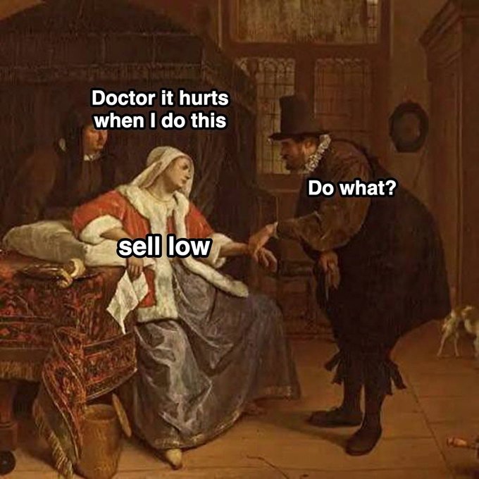A classical painting of a sick woman consulting with a doctor has been memed with the text "Doctor it hurts when I do this — sell low / Do what?" poking fun at the post's advice to "never sell." The humor lies in the timeless painting being repurposed to deliver financial wisdom, using the classic "doctor, it hurts when I do X" setup to humorously nudge investors away from panic-selling at a loss.