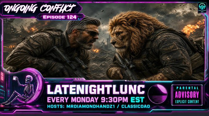 Promotional graphic for 'LATENIGHTLUNC' Episode 124 'Ongoing Conflict' airing every Monday 9:30PM EST, hosted by MrDiamondHandz1 and ClassicDao, featuring artwork of a soldier facing off with an anthropomorphic lion in a war setting