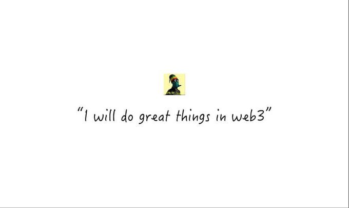 A simple white image with handwritten text reading 'I will do great things in web3' below a small avatar.
