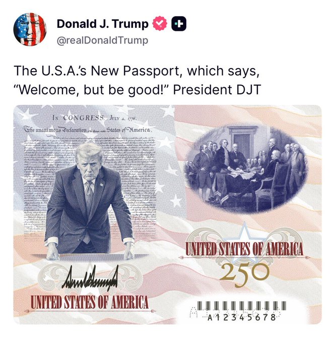 A screenshot of a post from Donald J. Trump's X account (@realDonaldTrump) showing a proposed "U.S.A.'s New Passport" design featuring Trump's image, the Declaration of Independence, a "250" inscription, and the caption "Welcome, but be good!"