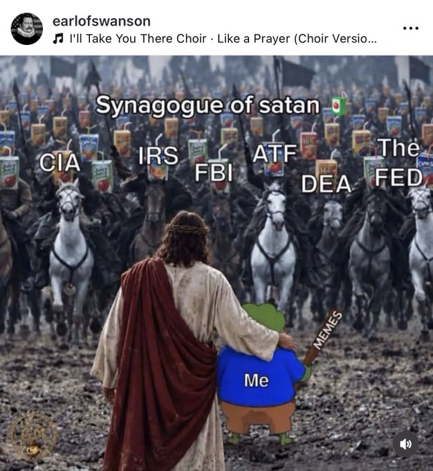 A meme showing a figure resembling Jesus standing with a Pepe the Frog character labeled 'Me' wielding a 'MEMES' bat, facing an army labeled as 'Synagogue of satan' which includes the CIA, IRS, FBI, ATF, DEA, and 'The FED'.