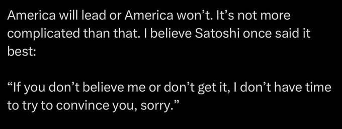 The image shows white text on a black background featuring a quote attributed to Satoshi Nakamoto: "If you don't believe me or don't get it, I don't have time to try to convince you, sorry." The caption relates to Bessent's tweet suggesting America will lead in crypto or won't, with the Satoshi quote emphasizing conviction over persuasion—fitting a post alleging coordinated Bitcoin pumping by Trump and Bessent following their dip purchases.