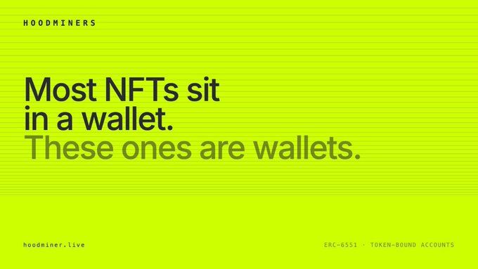 A bright yellow-green promotional graphic for 'HOODMINERS' with text stating 'Most NFTs sit in a wallet. These ones are wallets.', along with 'hoodminer.live' and 'ERC-6551 - TOKEN-BOUND ACCOUNTS'.