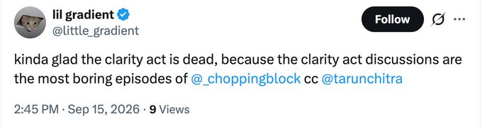 A tweet from user lil gradient (@little_gradient) posted at 2:45 PM on Sep 15, 2026, reads: 'kinda glad the clarity act is dead, because the clarity act discussions are the most boring episodes of @_choppingblock cc @tarunchitra'.