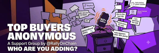 An illustrated graphic titled 'TOP BUYERS ANONYMOUS' with subtitle 'A Support Group by @RallyOnChain' and 'WHO ARE YOU ADDING?', featuring chat bubbles with crypto trading phrases like 'gm, we are so back', 'this is the last dip', and 'I am degening the app'.