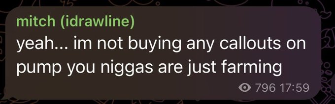 A screenshot of a Telegram message from "mitch (idrawline)" states, "yeah... im not buying any callouts on pump you niggas are just farming," highlighting the sentiment that many in the trading community are exploiting others for personal gain. This aligns with the post's concern about the culture of "farming followers or copy traders."