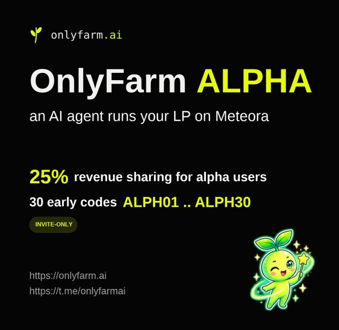 A promotional graphic on a dark background for 'OnlyFarm ALPHA', advertising that 'an AI agent runs your LP on Meteora' with '25% revenue sharing' and '30 early codes ALPH01 .. ALPH30', featuring a small green mascot.
