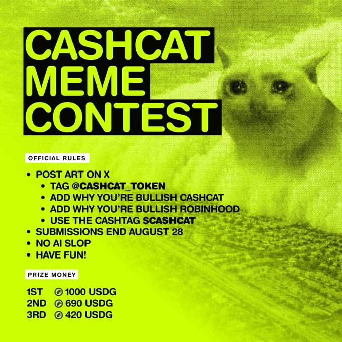 A neon green graphic announces the "CASHCAT MEME CONTEST" featuring a grumpy-looking white cat, with official rules requiring posts on X tagging @CASHCAT_TOKEN with bullish commentary on both CashCat and Robinhood plus the $CASHCAT cashtag. Prize pool details list 1st place at 1000 USDG, 2nd at 690 USDG, and 3rd at 420 USDG, with submissions ending August 28—no AI art allowed.