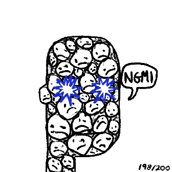 A black and white comic-style drawing depicting a group of small round faces crammed together, with a speech bubble reading 'NGMI' and the numbers '198/200' in the corner.
