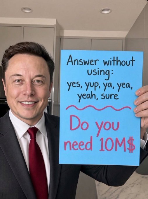 A man in a dark suit and red tie holding up a blue sign that reads 'Answer without using: yes, yup, ya, yea, yeah, sure' followed by 'Do you need 10M$' written in pink.