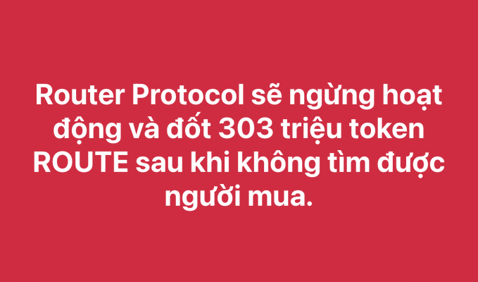 A red image with white Vietnamese text reading 'Router Protocol sẽ ngừng hoạt động và đốt 303 triệu token ROUTE sau khi không tìm được người mua.'