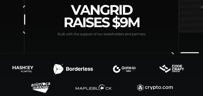 Announcement graphic stating 'VANGRID RAISES $9M' backed by various partners including HashKey Capital, Borderless, Gate.io Labs, and Crypto.com.