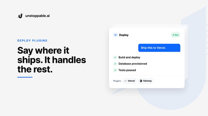 A marketing graphic for unstoppable.ai featuring the text 'DEPLOY PLUGINS - Say where it ships. It handles the rest.' alongside a user interface mockup showing a deployment process with checks for 'Build and deploy', 'Database provisioned', and 'Tests passed'.