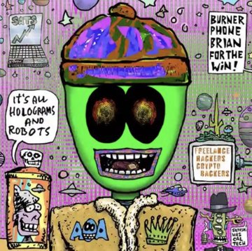 A colorful, cartoonish illustration of a green alien-like character wearing a beanie, surrounded by speech bubbles reading 'IT'S ALL HOLOGRAMS AND ROBOTS', 'BURNER PHONE BRIAN FOR THE WIN!', and 'I PEE LABOOR HACKERS GRIFTY HACKERS'.