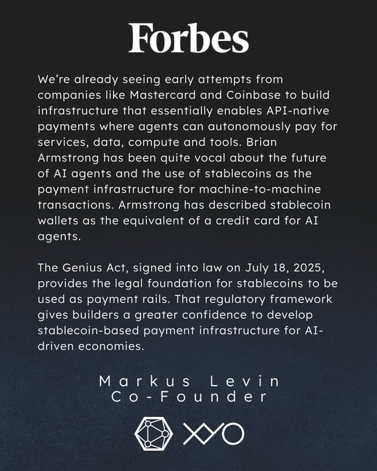 A Forbes article excerpt featuring commentary from Markus Levin, Co-Founder of XYO, discussing how companies like Mastercard and Coinbase are building infrastructure for AI agents to autonomously make payments using stablecoins, with Brian Armstrong describing stablecoin wallets as "the equivalent of a credit card for AI agents." The image highlights the regulatory foundation provided by the Genius Act, signed July 18, 2025, which enables stablecoins to be used as payment rails for AI-driven economies.