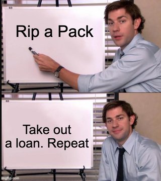 A two-panel meme featuring Jim from The Office writing on a whiteboard: 'Rip a Pack' on top and 'Take out a loan. Repeat' on bottom, satirizing the trading card collecting cycle.