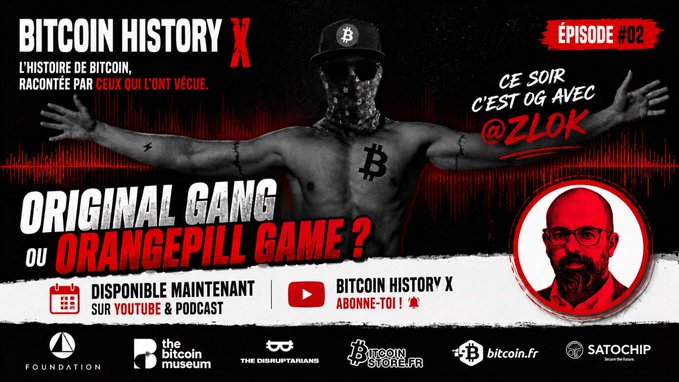 A promotional thumbnail for 'BITCOIN HISTORY X - ÉPISODE #02' featuring a shirtless figure with a Bitcoin symbol on their chest, advertising an episode about 'ORIGINAL GANG OU ORANGEPILL GAME?' with guest '@ZLOK', sponsored by various Bitcoin organizations.