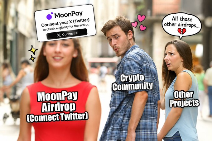 A 'Distracted Boyfriend' meme where the man labeled 'Crypto Community' is attracted to the woman labeled 'MoonPay Airdrop (Connect Twitter)' and ignores the woman labeled 'Other Projects', with a speech bubble from the girlfriend saying 'All those other airdrops...'