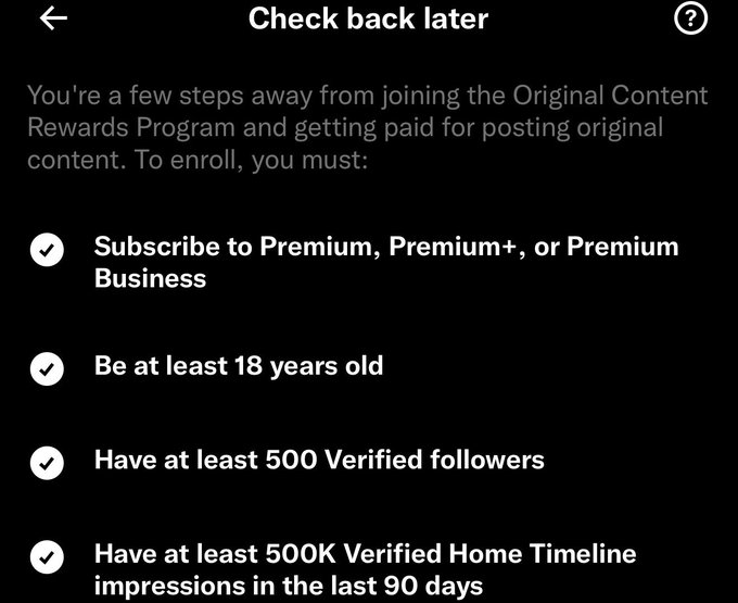 A screenshot titled "Check back later" showing X's Original Content Rewards Program eligibility requirements, which include subscribing to Premium/Premium+/Premium Business, being at least 18 years old, having 500+ Verified followers, and 500K Verified Home Timeline impressions in the last 90 days—matching the post detailing X's updated monetization criteria for content creators.
