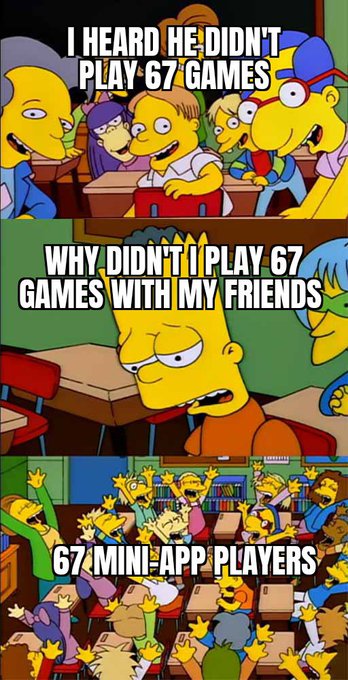 A three-panel Simpsons meme reading: 'I HEARD HE DIDN'T PLAY 67 GAMES', 'WHY DIDN'T I PLAY 67 GAMES WITH MY FRIENDS', and '67 MINI-APP PLAYERS'.