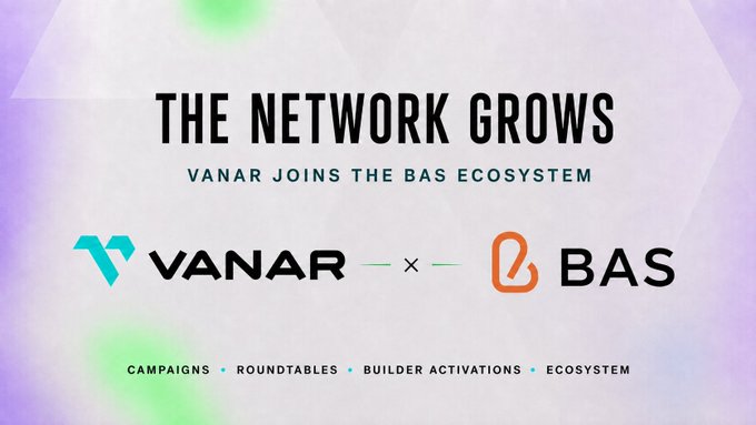 A promotional graphic reading 'THE NETWORK GROWS VANAR JOINS THE BAS ECOSYSTEM' with logos for Vanar and BAS, and 'CAMPAIGNS • ROUNDTABLES • BUILDER ACTIVATIONS • ECOSYSTEM' at the bottom.
