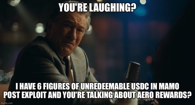 A meme featuring a man from a film with text reading "YOU'RE LAUGHING?" at the top and "I HAVE 6 FIGURES OF UNREDEEMABLE USDC IN MAMO POST EXPLOIT AND YOU'RE TALKING ABOUT AERO REWARDS?" at the bottom.
