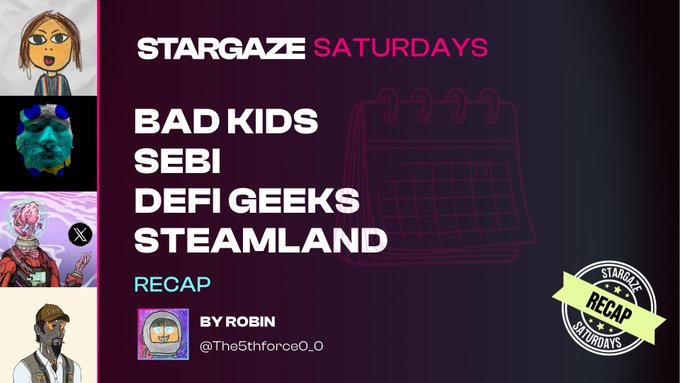 A STARGAZE SATURDAYS RECAP graphic by Robin (@The5thforce0_0) listing featured accounts: BAD KIDS, SEBI, DEFI GEEKS, and STEAMLAND, with cartoon avatar illustrations.