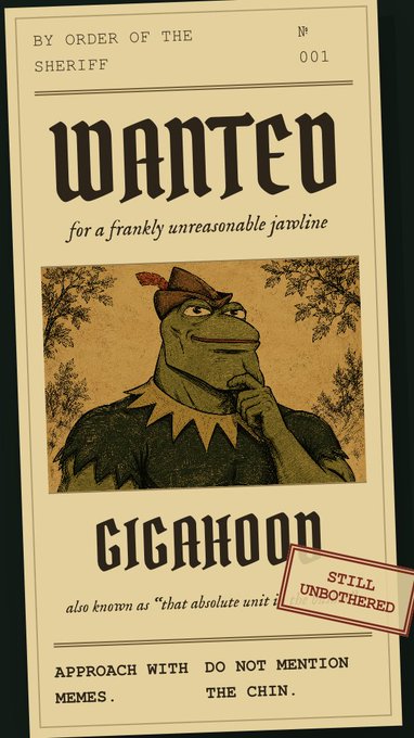 A vintage-style 'Wanted' poster for 'Gigahooon' (also known as 'that absolute unit'), featuring a stern-faced frog-like character in a feathered cap, with humorous warnings like 'Approach with do not mention memes' and 'The chin,' plus a red 'Still Unbothered' stamp.