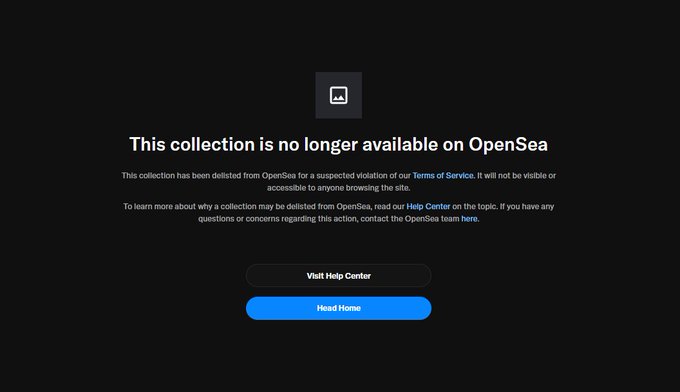 A screenshot from OpenSea displaying a message that 'This collection is no longer available on OpenSea' due to a suspected Terms of Service violation, with buttons to visit the Help Center or head home.