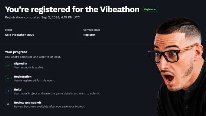 A registration confirmation page titled 'You're registered for the Vibeathon' for the 'Axie Vibeathon 2026' event shows progress steps (Signed in, Registration, Build, Review and submit) alongside a shocked-looking man wearing glasses.