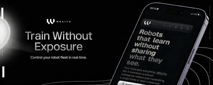 The image features a sleek black promotional graphic for "WRAITH" with the bold tagline "Train Without Exposure" and the subtitle "Control your robot fleet in real time," alongside a smartphone displaying text that reads "Robots that learn without sharing what they see." The design visually reinforces the post's message about WRAITH's privacy-first approach, where robots train locally without transmitting sensitive footage, contrasting sharply with traditional DePIN models that upload raw data to central servers.