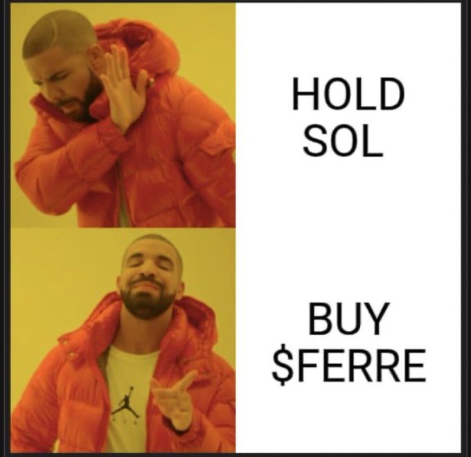 The image is a "Drake meme" with two panels: the top shows Drake rejecting "HOLD SOL" and the bottom shows him approving "BUY $FERRE," promoting the token while aligning with the post's pitch for $FERRE as the next coin to follow.