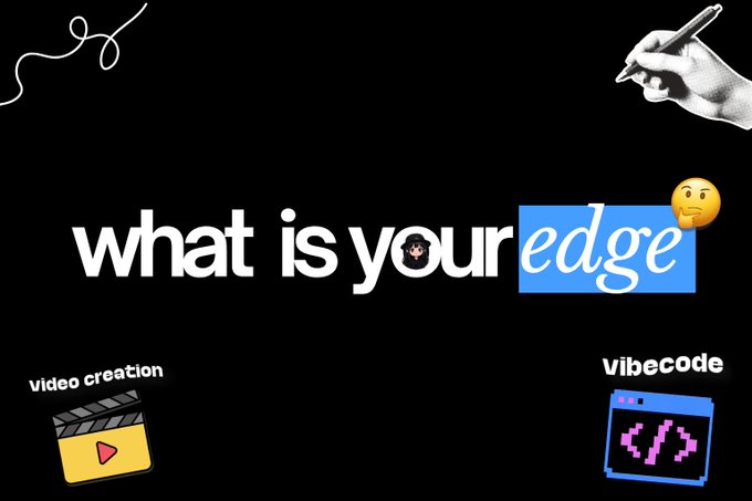 Graphic with the text 'what is your edge' featuring icons for 'video creation' and 'vibecode' along with a thinking emoji and a hand drawing.