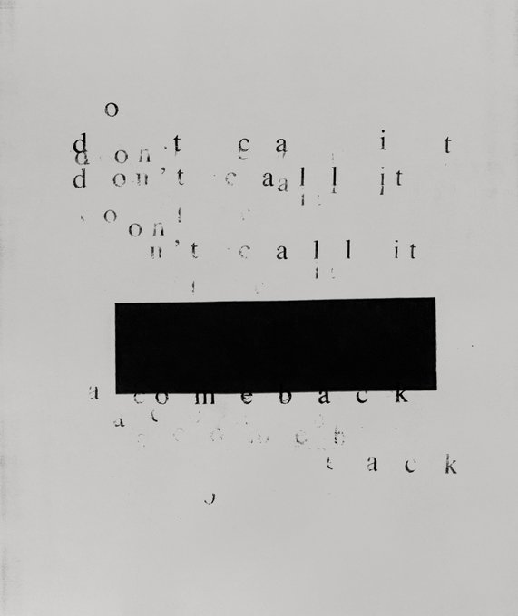 A piece of typographic art on a white background displaying scattered black text that reads variations of 'don't call it a comeback,' partially obscured by a thick horizontal black bar in the center.