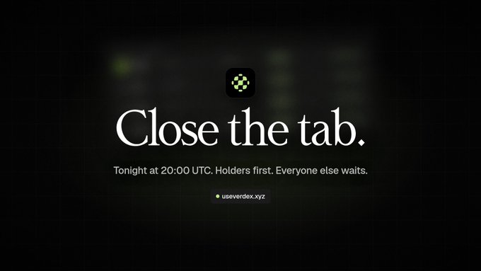A dark promotional screen reading 'Close the tab.' with text 'Tonight at 20:00 UTC. Holders first. Everyone else waits.' and a link to useverdex.xyz.