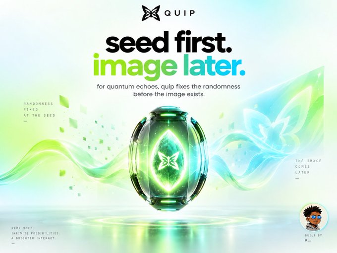 A futuristic advertisement featuring a glowing green pod with the 'QUIP' logo, reading 'seed first. image later. for quantum echoes, quip fixes the randomness before the image exists.'