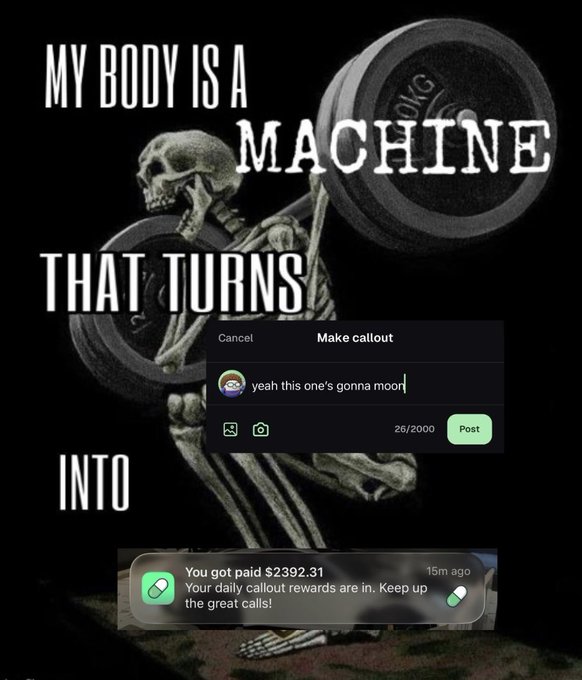 A motivational meme featuring a skeleton lifting weights with the text "MY BODY IS A MACHINE THAT TURNS [snip] INTO," overlaid with screenshots showing a callout being drafted that reads "yeah this one's gonna moon|" and a payment notification for "$2392.31" in daily callout rewards.