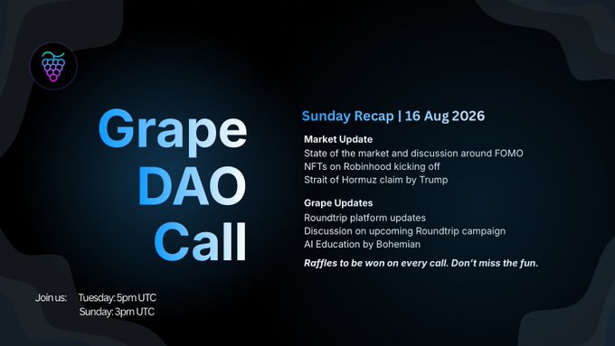 A slide titled 'Grape DAO Call' announcing a Sunday Recap for 16 Aug 2026, covering market updates including FOMO NFTs on Robinhood and Strait of Hormuz claims by Trump, plus Grape updates on Roundtrip platform and AI Education by Bohemian. Join us: Tuesday 5pm UTC and Sunday 3pm UTC.