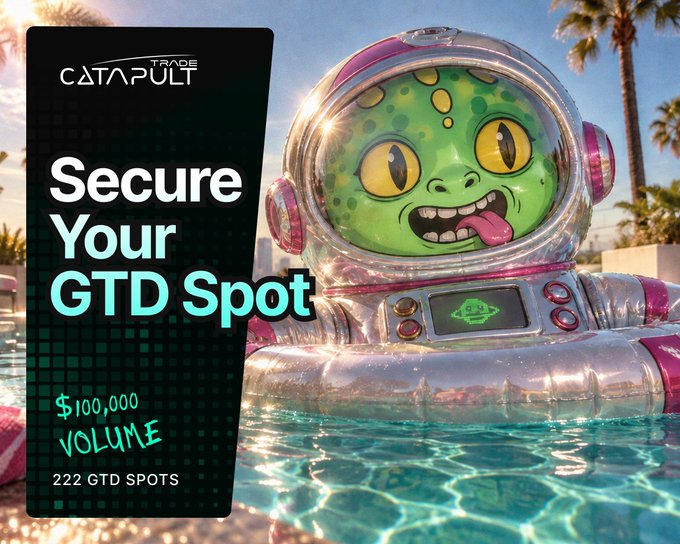 A promotional graphic for Trade 'CATAPULT' featuring a green alien astronaut in a pool, advertising 'Secure Your GTD Spot' with $100,000 volume and 222 GTD spots.