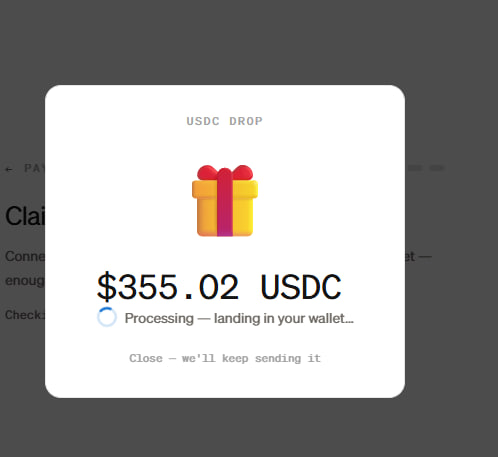 A digital payment notification showing 'USDC DROP' with a gift box icon, displaying '$355.02 USDC' and 'Processing — landing in your wallet...' with 'Close — we'll keep sending it' below.