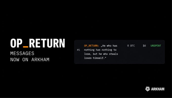 A promotional graphic from Arkham announcing "OP_RETURN MESSAGES NOW ON ARKHAM," featuring a sample transaction showing a Bitcoin OP_RETURN message with the quote "He who has nothing has nothing to lose, but he who steals loses himself," displayed as an unspent 0 BTC transaction. The image illustrates Arkham's new capability of surfacing on-chain Bitcoin text messages embedded via OP_RETURN.