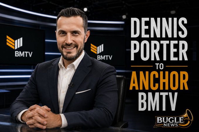 A promotional graphic announcing 'DENNIS PORTER TO ANCHOR BMTV' by Bugle News, featuring him in a suit in a studio.